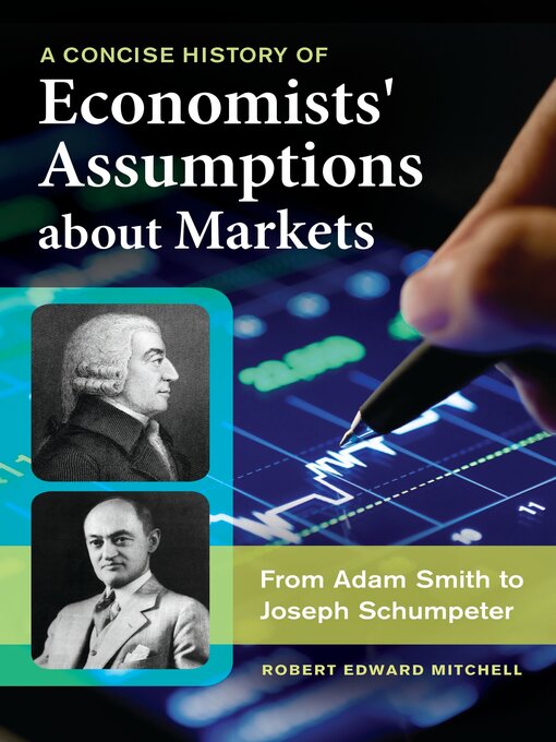 Title details for A Concise History of Economists' Assumptions about Markets by Robert Edward Mitchell - Wait list